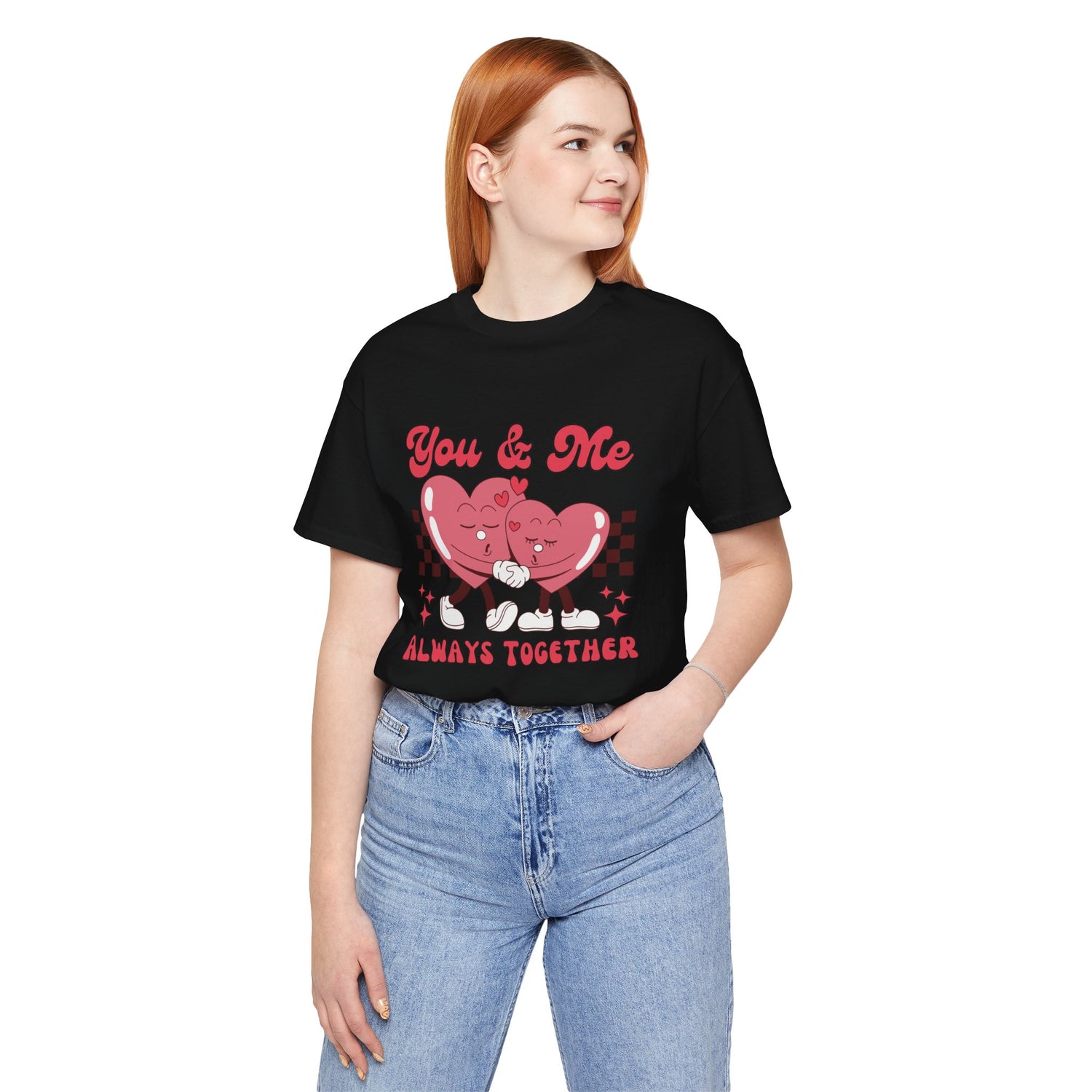 You and Me Always Together Unisex Cotton Crew Tee  Soft, Comfortable  Stylish T-Shirt for Couples  Perfect for Valentine&